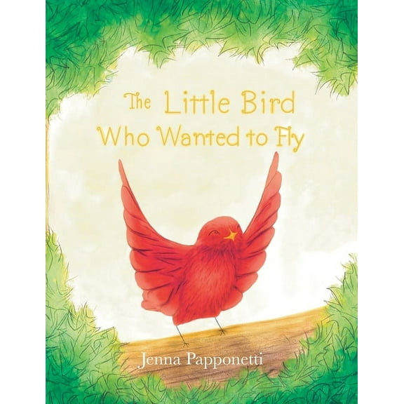 The Little Bird Who Wanted to Fly, (Paperback)