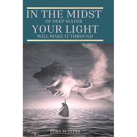 In the Midst of Deep Water, Your Light Will Make It Through (Hardcover)