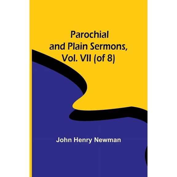 Parochial and Plain Sermons, Vol. VII (of 8), (Paperback)