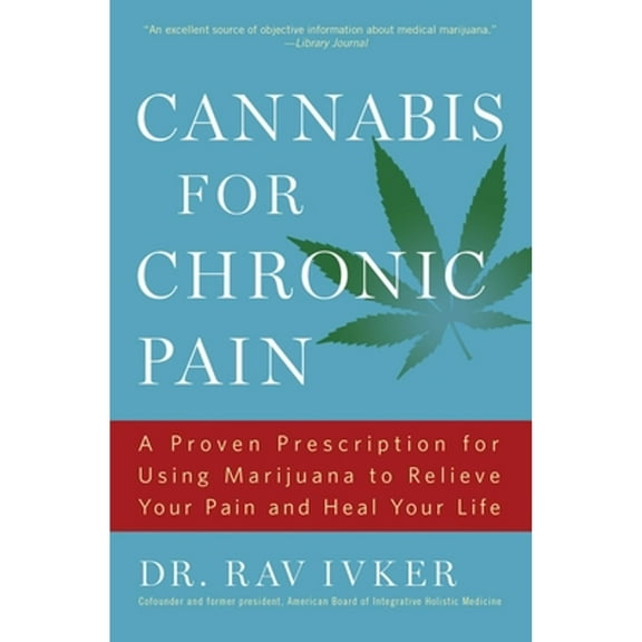 Pre-Owned Cannabis for Chronic Pain: A Proven Prescription for Using Marijuana to Relieve Your Pain and Heal Your Life Paperback Rav Ivker