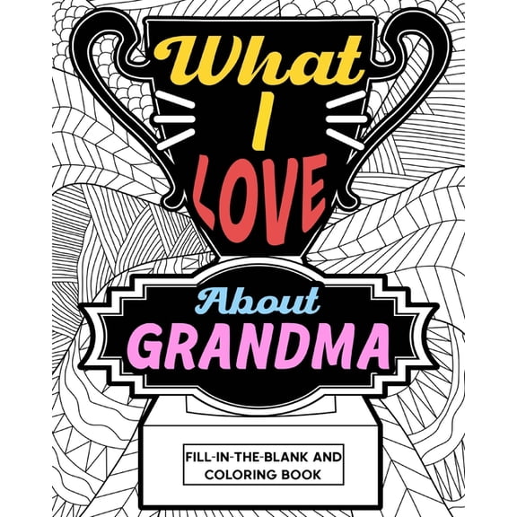 What I Love About Grandma Coloring Book: Coloring Books for Adults, Mother Day Coloring Book, (Paperback)