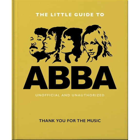 The Little Guide to Abba: Thank You for the Music, (Hardcover)