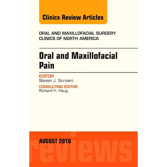 Oral and Maxillofacial Pain, An Issue of Oral and Maxillofacial Surgery Clinics