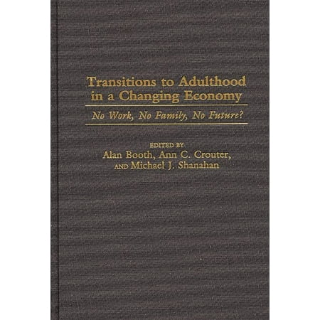 Pre-Owned Transitions to Adulthood in a Changing Economy: No Work No Family No Future? (Hardcover) 0275962385 9780275962388