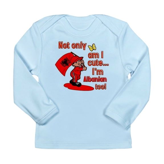 CafePress - Not Only Am I Cute I'm Albania Long Sleeve T Shirt - Long Sleeve Infant T-Shirt