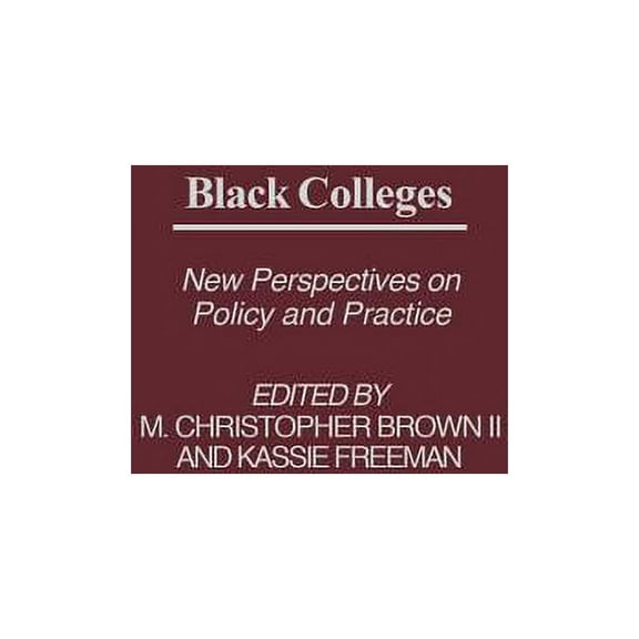 Educational Policy in the 21st Century Black Colleges: New Perspectives on Policy and Practice, Book 3, (Hardcover)