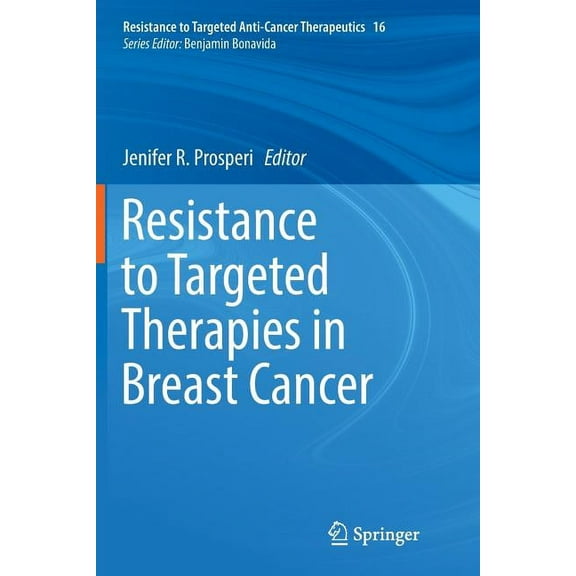 Resistance to Targeted Anti-Cancer Thera Resistance to Targeted Therapies in Breast Cancer, Book 16, (Paperback)