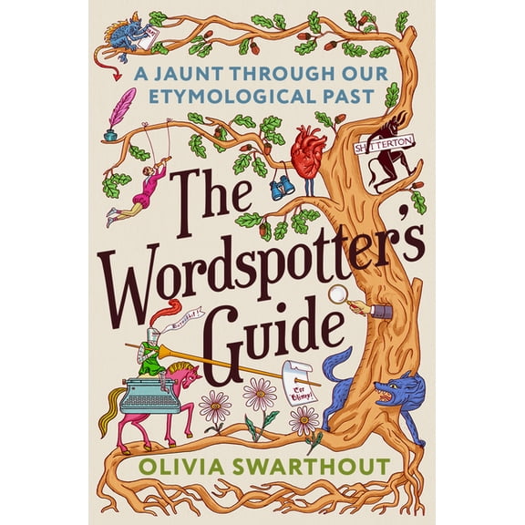 The Wordspotter's Guide: A Jaunt Through Our Etymological Past, (Hardcover)