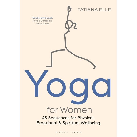 Pre-Owned Yoga for Women: 45 Sequences for Physical, Emotional and Spiritual Wellbeing (Paperback) 1472984072 9781472984074