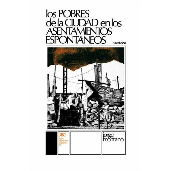 Sociologia y Politica: Los Pobres de La Ciudad En Los Asentamientos Espontaneos (Paperback)