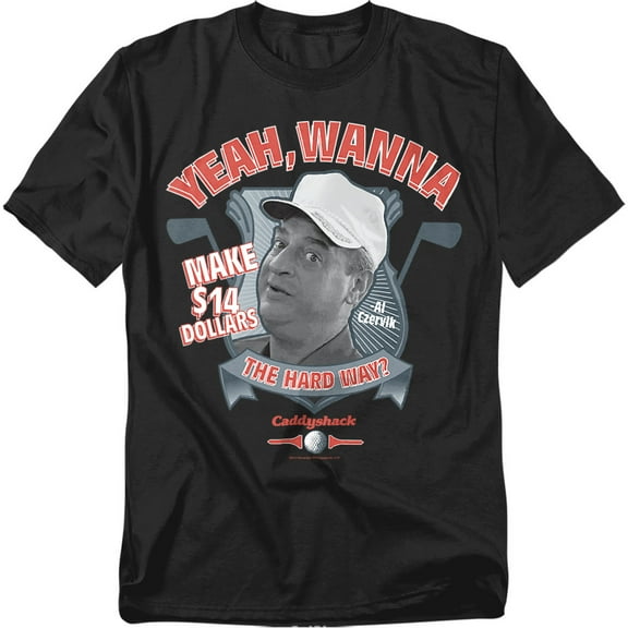Caddyshack T-Shirt Wanna Make $14 Dollars The Hard Way? Unisex Graphic Tee For Men & Women