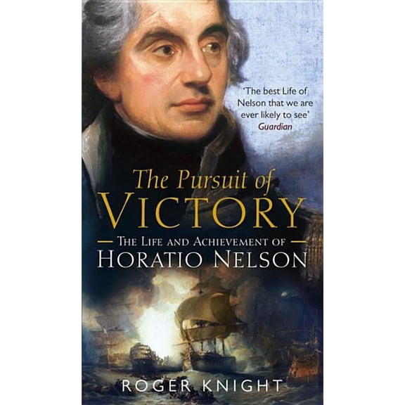 Pursuit of Victory: The Life and Achievement of Horatio Nelson, (Paperback)