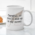 thumbnail image 3 of CafePress - Careful, Or Youll End Up In My Novel Writer Mugs - 11 oz Ceramic Mug - Novelty Coffee Tea Cup, 3 of 4