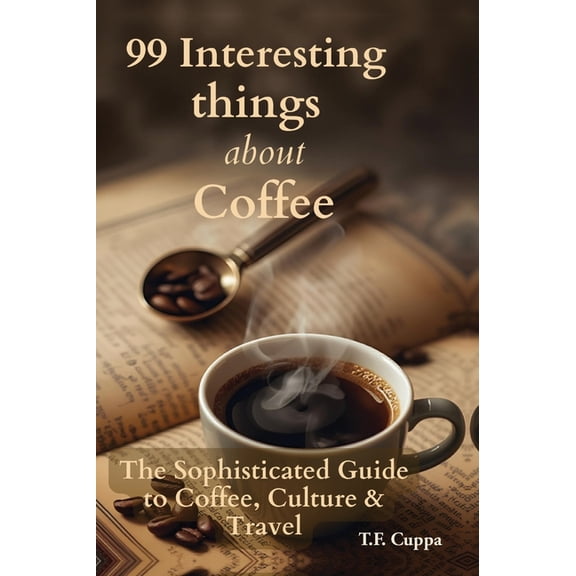 99 Interesting Things about Coffee, (Hardcover)