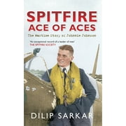 Spitfire Ace of Aces : The Wartime Story of Johnnie Johnson (Paperback)