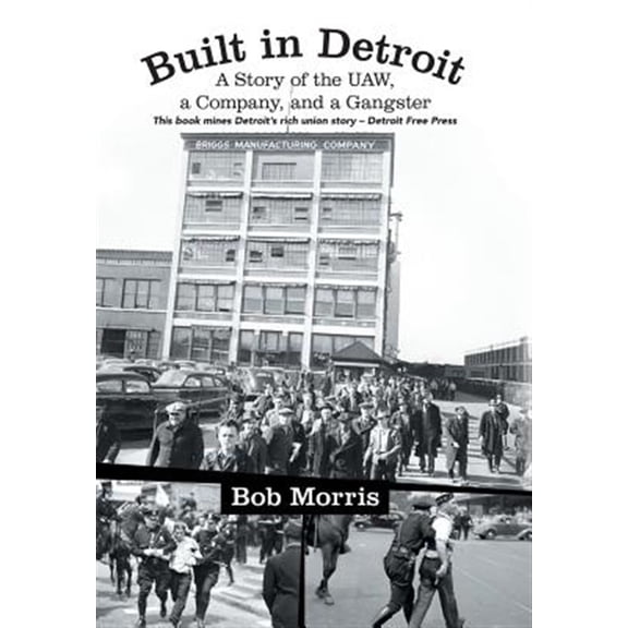 Pre-Owned Built in Detroit: A Story of the UAW, a Company, and a Gangster (Hardcover) 1475994362 9781475994360