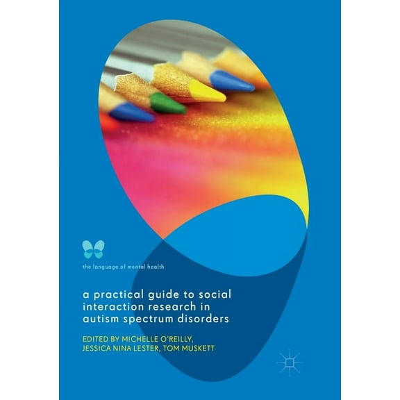 Language of Mental Health A Practical Guide to Social Interaction Research in Autism Spectrum Disorders, (Paperback)