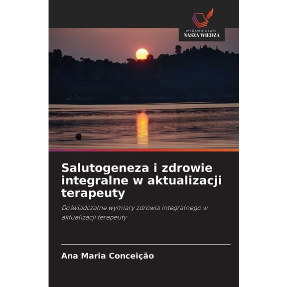 Salutogeneza i zdrowie integralne w aktualizacji terapeuty, (Paperback)