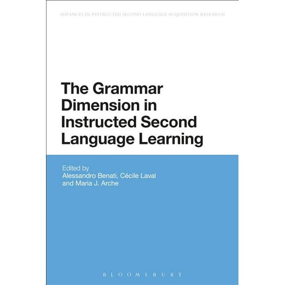Advances in Instructed Second Language A The Grammar Dimension in Instructed Second Language Learning, Book 2, (Hardcover)