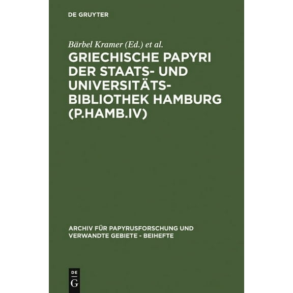 Archiv FÃ¼r Papyrusforschung Und Verwandt Griechische Papyri Der Staats- Und UniversitÃ¤tsbibliothek Hamburg (P.Hamb.IV), Book 4, (Hardcover)