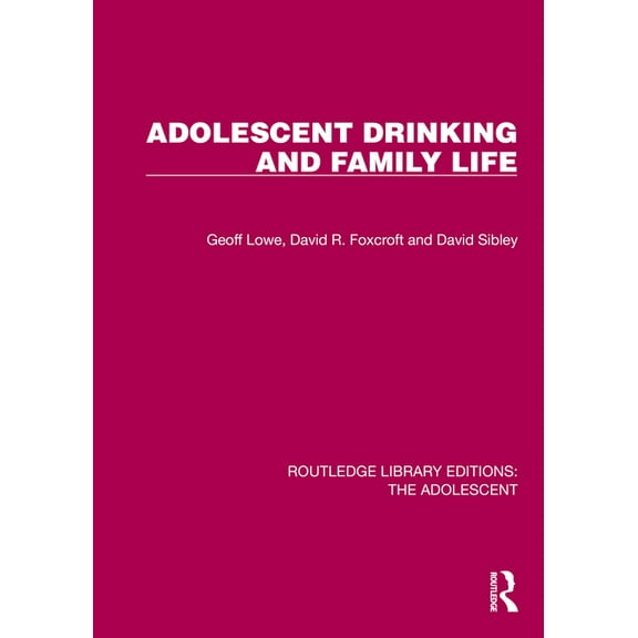 Routledge Library Editions: The Adolesce Adolescent Drinking and Family Life, (Hardcover)