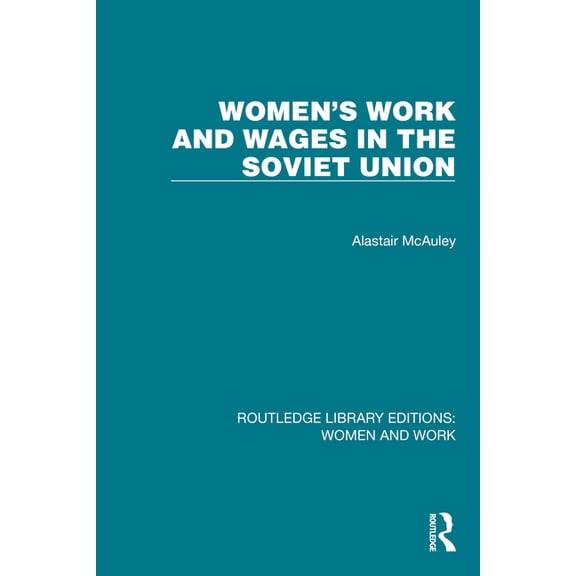 Routledge Library Editions: Women and Wo Women's Work and Wages in the Soviet Union, (Paperback)