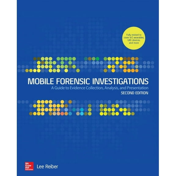 Mobile Forensic Investigations: A Guide to Evidence Collection, Analysis, and Presentation, Second Edition, (Paperback)