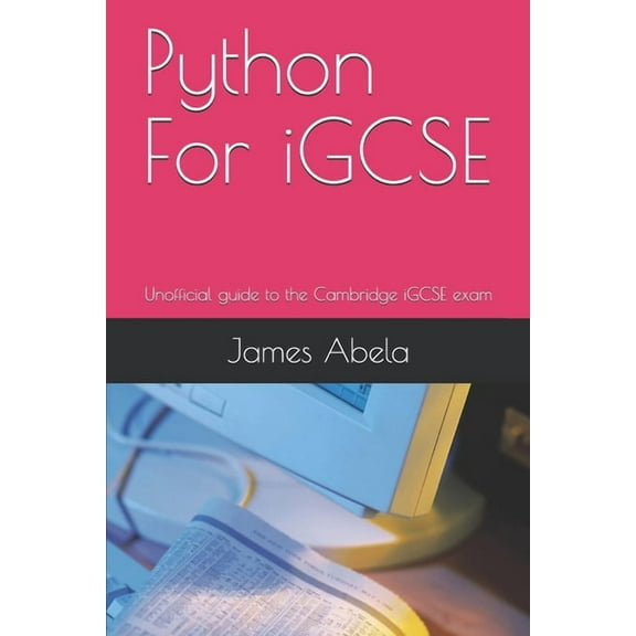Python For iGCSE: Unofficial guide to the Cambridge iGCSE exam, (Paperback)