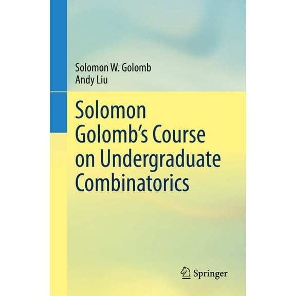 Solomon Golomb's Course on Undergraduate Combinatorics, (Paperback)