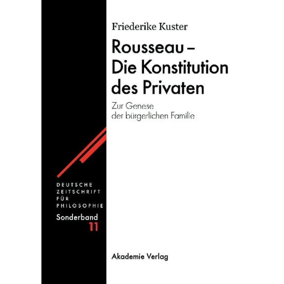 Deutsche Zeitschrift FÃ¼r Philosophie / S Rousseau - Die Konstitution des Privaten, Book 11, (Hardcover)