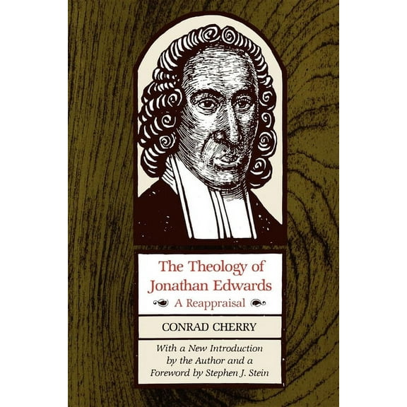 The Theology of Jonathan Edwards: A Reappraisal, (Paperback)