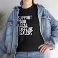 thumbnail image 7 of Support Your Local Caffeine Dealers Shirt - Funny Coffee T-Shirt - ID: 100, 7 of 7