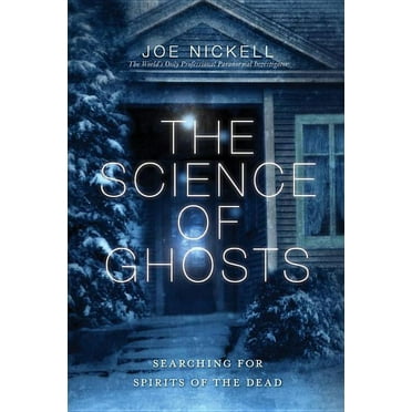 The Science of Ghosts : Searching for Spirits of the Dead (Paperback)