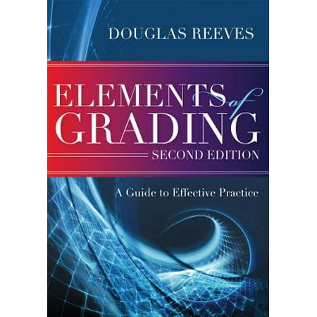 Elements of Grading : A Guide to Effective Practice, Second (Best Practices Of Schools On Effective Grading)