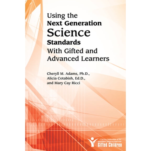 Pre-Owned Using the Next Generation Science Standards with Gifted and Advanced Learners (Paperback) 1618211064 9781618211064
