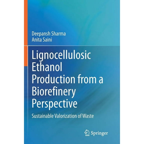 Lignocellulosic Ethanol Production from a Biorefinery Perspective: Sustainable Valorization of Waste, (Paperback)