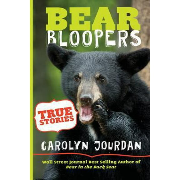 Pre-Owned Bear Bloopers: True Stories from the Great Smoky Mountains National Park (Paperback) 0989930416 9780989930413