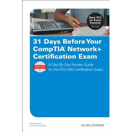31 Days Before Your Comptia Network Certification Exam A Day By Day Review Guide For The N10 006 Certification Exam