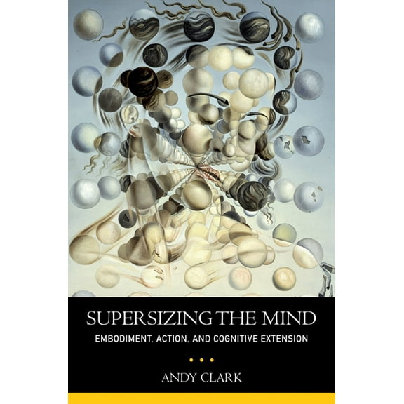 Philosophy of Mind Supersizing the Mind: Embodiment, Action, and Cognitive Extension, (Paperback)