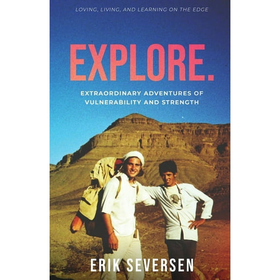 Explore: Extraordinary Adventures of Vulnerability and Strength, (Paperback)