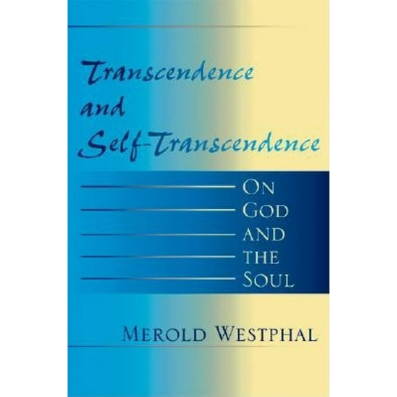 Philosophy of Religion Transcendence and Self-Transcendence: On God and the Soul, (Paperback)