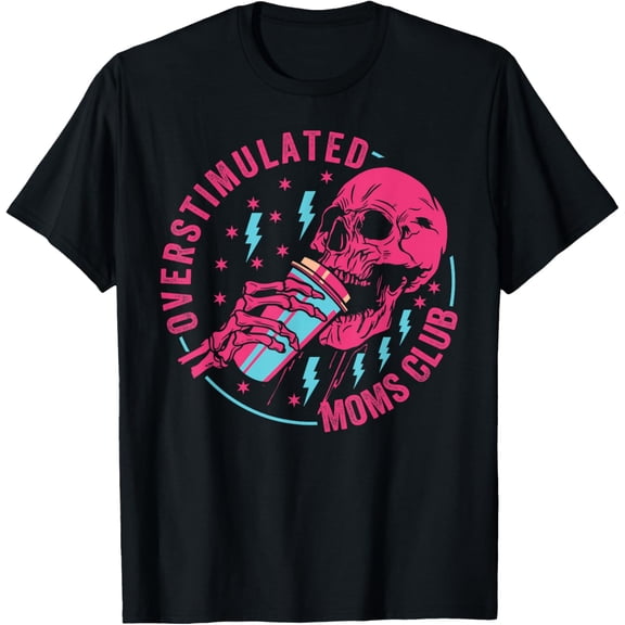 Funny Parenting Mother - Mom Life - Proud Parent Overstimulated Moms Club T-Shirt- Classic Unisex 100% Cotton Crew Neck T-Shirt Regular Fit Breathable Casual Everyday Wear