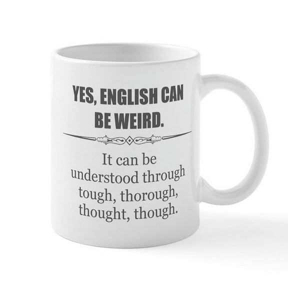 CafePress - English Can Be Weird Mugs - 11 oz Ceramic Mug - Novelty Coffee Tea Cup