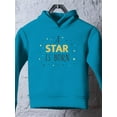 thumbnail image 3 of A Star Is Born | Quote Hoodie Toddler | Size Turquoise (Hoodie),4T (Toddler), 3 of 4