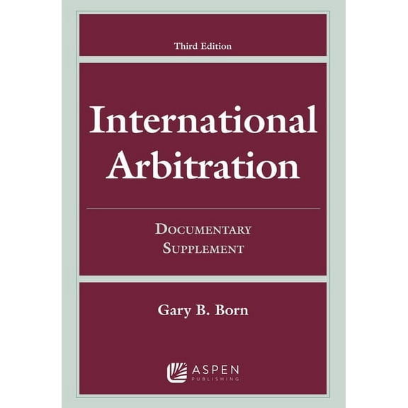 Supplements: International Arbitration: Third Edition Documentary Supplement (Other)