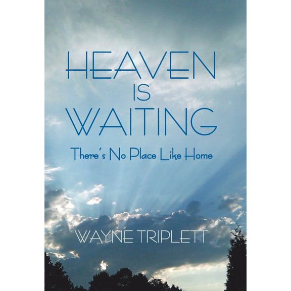 Heaven Is Waiting: There's No Place Like Home, (Hardcover)