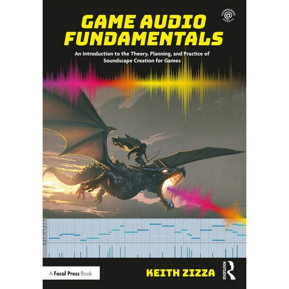 Game Audio Fundamentals: An Introduction to the Theory, Planning, and Practice of Soundscape Creation for Games, (Paperback)