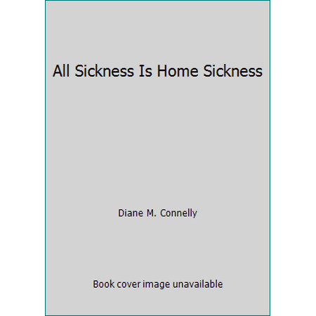 All Sickness Is Home Sickness [Paperback - Used]