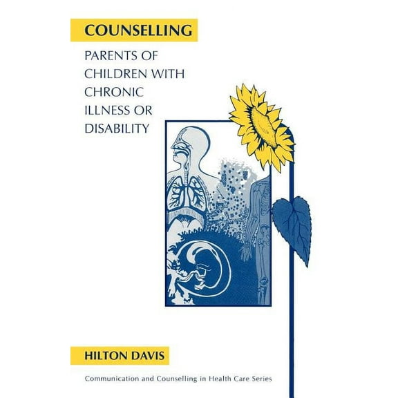 Communication and Counselling in Health Care: Counselling Parents of Children with Chronic (Paperback)