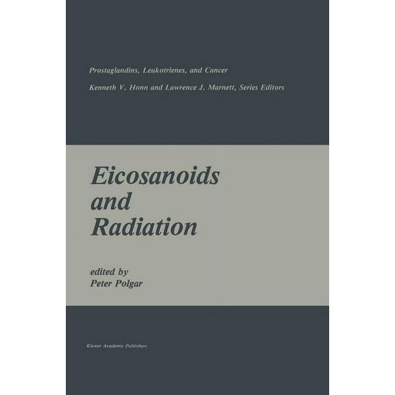 Prostaglandins, Leukotrienes, and Cancer Eicosanoids and Radiation, Book 5, (Paperback)